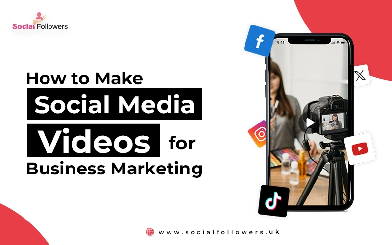how to create social media videos for marketing your business